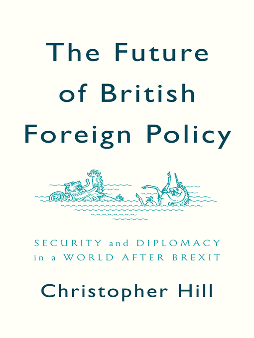 Title details for The Future of British Foreign Policy by Christopher Hill - Available